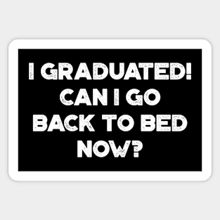 I Graduated! Can I Go Back To Bed Now? White Funny Sticker